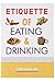 Etiquette of Eating and Dri...