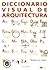 DICCIONARIO VISUAL DE ARQUITECTURA. El Precio Es En Dolares