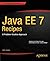 Java EE 7 Recipes: A Problem-Solution Approach by Josh Juneau (2013-05-21)