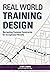 Real World Training Design: Navigating Common Constraints for Exceptional Results by Jenn Labin (15-Sep-2012) Paperback