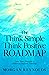 The Think Simple, Think Positive Roadmap by Morgan Reynolds