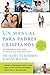 Un manual para padres cristianos: 50 estrategias para todas las etapas de la vida de tu hijo (Spanish Edition)