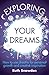 Exploring Your Dreams: How to use dreams for personal growth and creative inspiration by Ruth Snowden (2011-07-29)