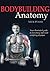 Bodybuilding Anatomy by Nic...