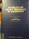 Stability of heavy minerals in sediments (Benchmark papers in geology) Stability of heavy minerals in sediments (Benchmark papers in geology)