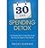 30 Day Spending Detox: The Simple Plan to Save Money & Get Out of Debt in One Month (Paperback) - Common