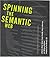 Spinning the Semantic Web: ...