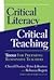 Critical Literacy, Critical Teaching - Tools for Preparing Responsive Teachers (05) by Dozier, Cheryl - Johnston, Peter - Rogers, Rebecca [Paperback (2005)]