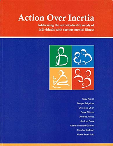 Action Over Inertia: Addressing the activity-health needs of individuals with serious mental illness (Paperback)