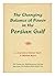 The Changing balance of power in the Persian Gulf;: The report of an international seminar at the Center for Mediterranean Studies, Rome, June 26th to July 1st, 1972