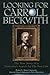 Looking for Carroll Beckwith: The True Stories of a Detective's Search for His Past Life by Snow, Robert L.(December 1, 1999) Hardcover