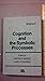Cognition and the Symbolic Processes. Volume 2