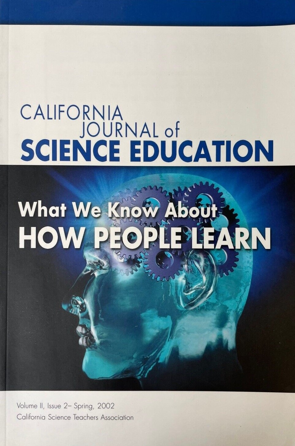 California Journal of Science Education: What We Know About How People Learn Vol II Issue 2 Spring 2002
