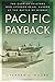 Pacific Payback: The Carrier Aviators Who Avenged Pearl Harbor at the Battle of Midway by Stephen L. Moore (3-Jun-2014) Hardcover