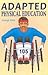 Adapted Physical Education by Anoop Jain
