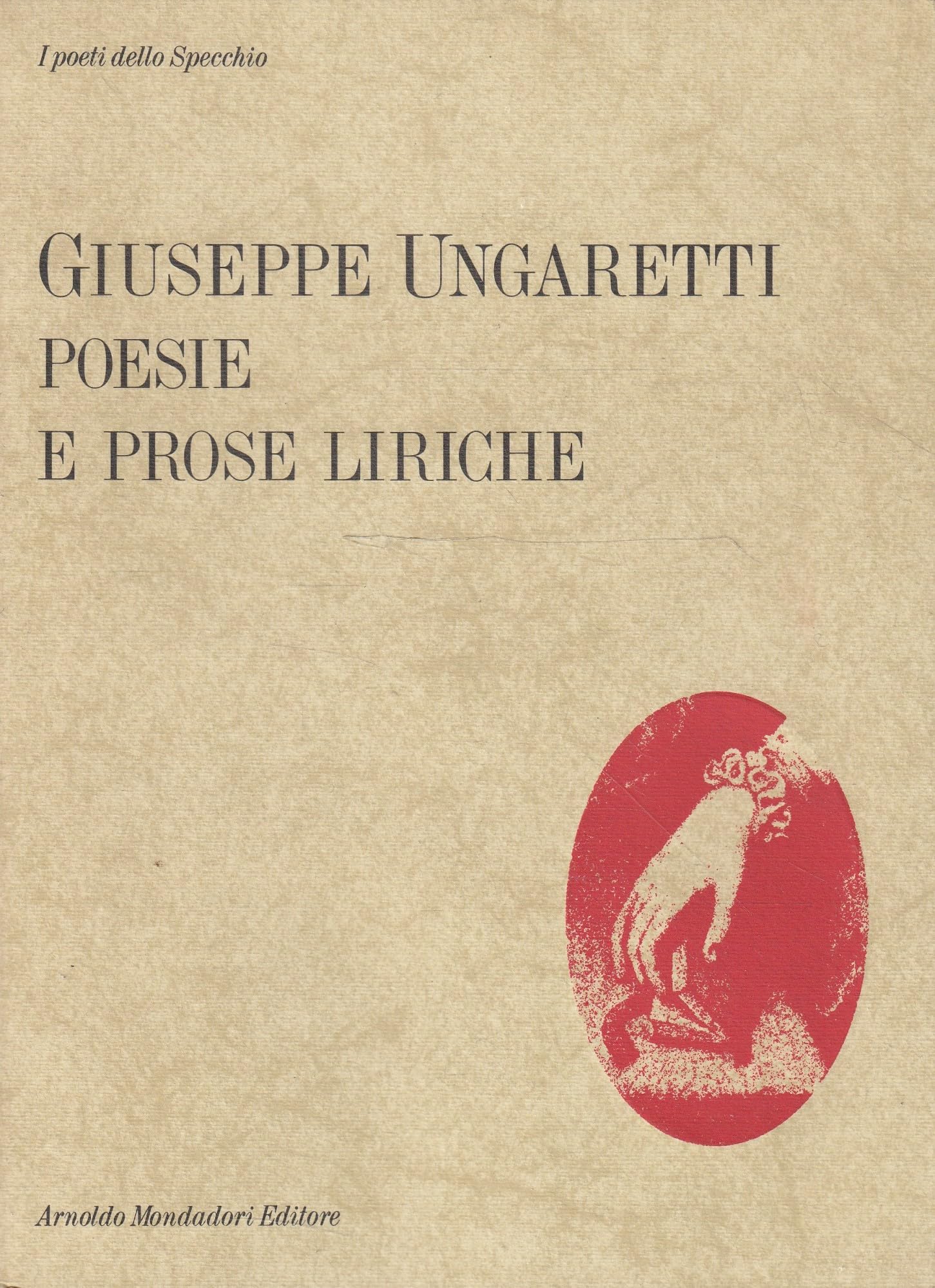 Poesie e prose liriche, 1915-1920 (Lo Specchio) (Italian Edition)
