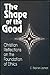 Shape Of The Good: Christian Reflections on the Foundation of Ethics by C. Stephen Layman (1994-11-30)