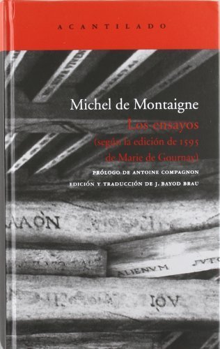 Los Ensayos: Segun la Edicion de 1595 de Marie De Gournay (Hardcover)