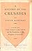 A History of the Crusades. Volume One: The First Crusade and the Foundation of the Kingdom of Jerusalem