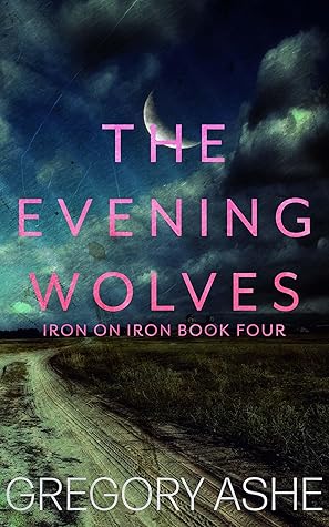 The Evening Wolves (Iron on Iron #4)