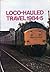Loco-Hauled Travel 1984-5