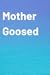 Mother Goosed - A Play