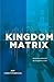 The Kingdom Matrix: Designing a Church for the Kingdom of God [Paperback] [2012] (Author) Jeff Christopherson
