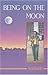 Being on the Moon by Marie Annharte Baker by Marie Annharte Baker