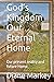 God’s Kingdom Our Eternal H...