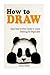 How to Draw: Easy Step by Step Guide to Learn Drawing for Beginners (how to draw, how to draw cool things, learn how to draw) by Antony Ostrom (2016-02-08)