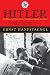 Hitler: The Memoir of the Nazi Insider Who Turned Against the Fuhrer Reprint Edition by Hanfstaengl, Ernst (2011) Paperback