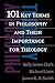 101 Key Terms in Philosophy and Their Importance for Theology by Kelly James Clark (2004-07-01)