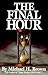 The Final Hour by Michael H. Brown (1997-05-04)