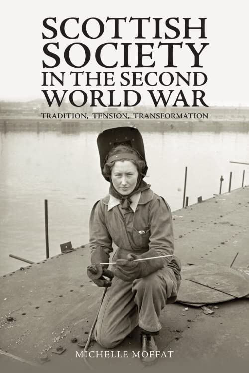 Scottish Society in the Second World War: Tradition, Tension, Transformation (Hardcover)