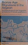 Bronze Age migrations in the Aegean; archaeological and linguistic problems in Greek prehistory: Proceedings of the first International Colloquium on Aegean Prehistory, Sheffield,
