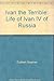 Ivan the Terrible;: Life of Ivan IV of Russia by Graham Stephen (1968-01-01) Paperback