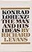 Konrad Lorenz: The Man and ...