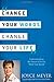 Change Your Words, Change Your Life: Understanding the Power of Every Word You Speak by Joyce Meyer (September 11,2012)