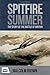 Spitfire Summer: The Story of the Battle of Britain by Malcolm Brown (2015-04-01)