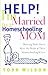Help! I'M Married To A Homeschooling Mom: Showing Dads How to Meet the Needsof Their Homeschooling Wives by Todd Wilson (December 01,2008)