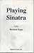 Playing Sinatra. A Play by Bernard Kops (1992-10-26)