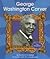 George Washington Carver (First Biographies - Scientists and Inventors)