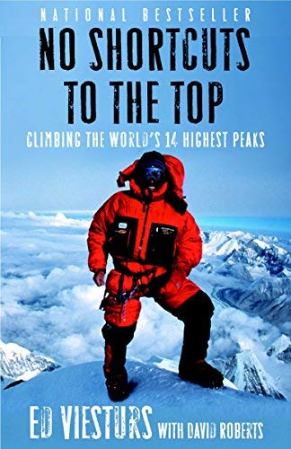By Ed Viesturs - No Shortcuts to the Top: Climbing the World's 14 Highest Peaks