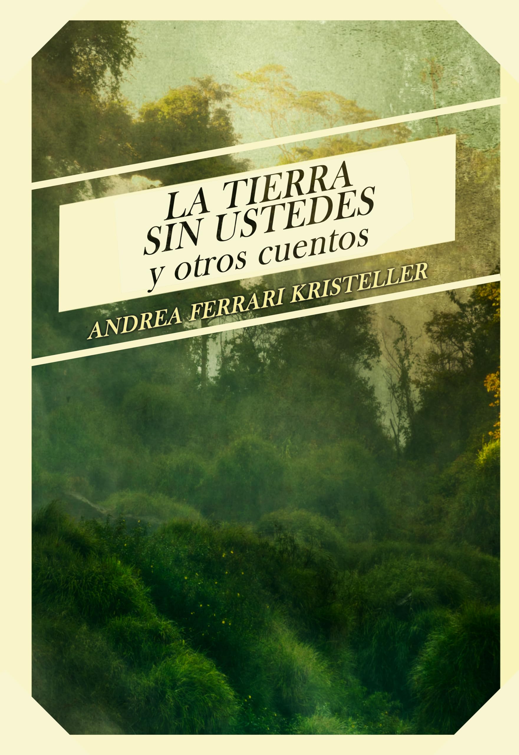 La tierra sin ustedes y otros cuentos (Spanish Edition)