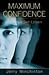 Maximizing Self Confidence: How Not to Underestimate Yourself by Jerry Minchinton (2005-07-30)