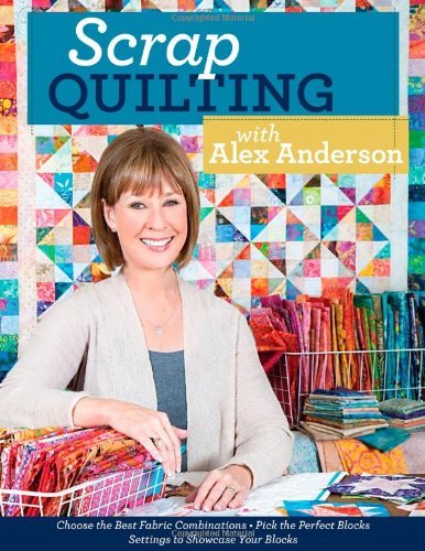 By Alex Anderson - Scrap Quilting with Alex Anderson (Unknown Binding)