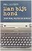 Man bijt hond: Over pers, politiek en gerecht (Dutch Edition)