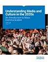 Understanding Media and Culture in the 2020s: An Introduction to Mass Communication v3.0 Understanding Media and Culture in the 2020s: An Introduction to Mass Communication v3.0