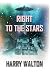 Right to the Stars by Harry Walton