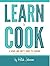 Learn To Cook: A Down and Dirty Guide to Cooking (For People Who Never Learned How) by Hilah Johnson (1-Dec-2012) Paperback